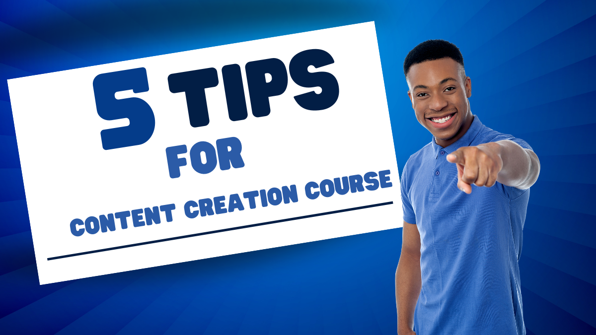 5 Tips for Content Creation Course