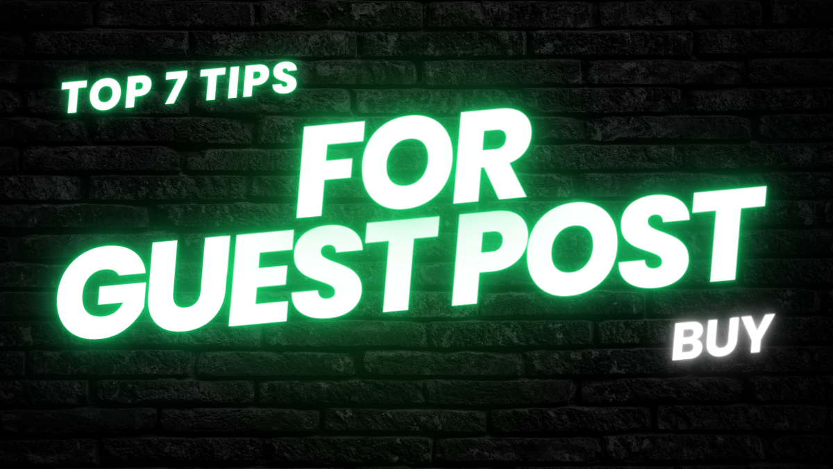 Top 7 Tips for Guest Post Buy