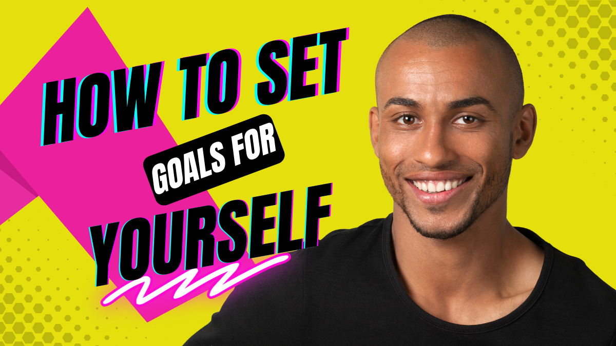 how to set goals for yourself